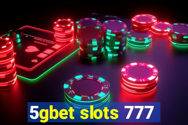 5gbet slots 777